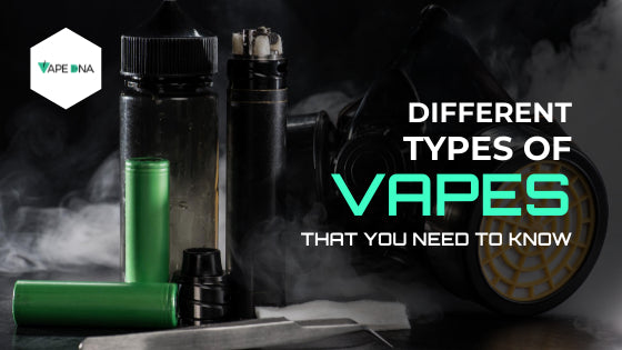 Different Types of Vapes That You Need To Know 2023